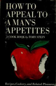 Cover of: How to appeal to a man's appetites: recipes, cookery, and related pleasures.