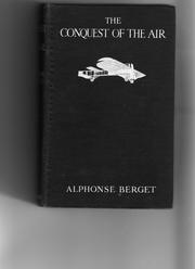 Cover of: The conquest of the air by Alphonse Berget, Alphonse Berget