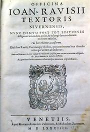 Officina Ioan Ravisii Textoris Nivernensis Nunc Demum Post Tot Editiones diligenter emendata, aucta, & in longè commodiorem ordinem redacta,Cui hac editione accesserunt... by Joannes Ravisius Textor