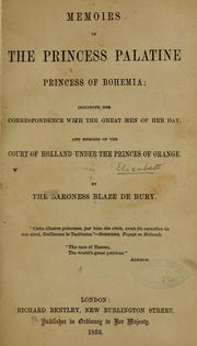 Cover of: Memoirs of the Princess Palatine: princess of Bohemia, including her correspondence with the great men of her day, and memoirs of the court of Holland under the princes of Orange