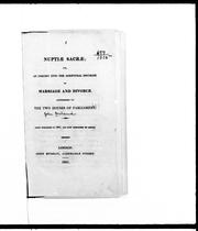 Cover of: Nuptiæ sacræ, or, An inquiry into the scriptual doctrine of marriage and divorce: addressed to the two Houses of Parliament