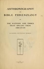Cover of: Anthropography or Bible phrenology of the nations and tribes that sprang from Abraham by Rachel Bevington Webber