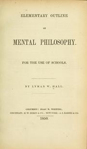 Elementary outline of mental philosophy by Lyman W. Hall