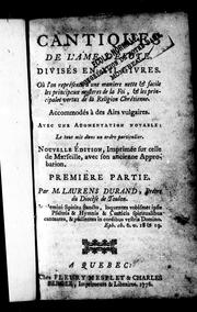 Cover of: Cantiques de l'ame devote: divisés en XII. livres, où l'on représente d'une maniere nette & facile les principaux mysteres de la foi, & les principales vertus de la religion chrétienne, accommodés à des airs vulgaires : avec une augmentation notable, le tout mis dans un ordre particulier