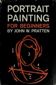 Cover of: Portrait painting for beginners by John W. Pratten