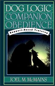 Cover of: Dog logic: companion obedience : rapport-based training