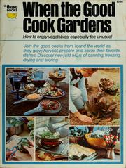 Cover of: When the good cook gardens: how to enjoy vegetables, especially the unusual
