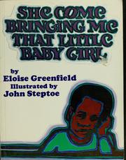 Cover of: She Come Bringing Me That Little Baby Girl by Eloise Greenfield
