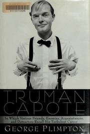 Cover of: Truman Capote: in which various friends, enemies, acquaintances, and detractors recall his turbulent career