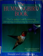 Cover of: The hummingbird book: the complete guide to attracting, identifying, and enjoying hummingbirds
