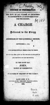 Cover of: A charge delivered to the clergy assembled in the Cathedral Church, September 3, 1862: and respectfully dedicated to them, and to all the laity of the Church of England in the province of New Brunswick