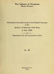 Cover of: Check-list of recorded songs in the English language in the Archive of American folk song to July, 1940.: Alphabetical list with geographical index.