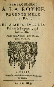Cover of: Remerciement a la royne regente: mere dv roy, et a messievrs les princes & seigneurs, qui l'ont assistee par les bons François, pour la bienvenuë de la paix