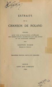 Cover of: Extraits de la Chanson de Roland: publiés avec une introduction littéraire, des observations grammaticales, des notes et un glossaire complet par Gaston Paris