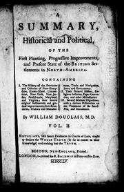 Cover of: A summary, historical and political, of the first planting, progressive improvements, and present state of the British settlements in North-America by William Douglass