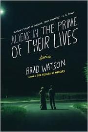 Cover of: Aliens in the Prime of Their Lives by Brad Watson