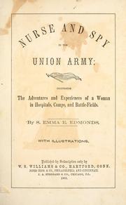 Cover of: Nurse and spy in the Union Army: comprising the adventures and experiences of a woman in hospitals, camps, and battle-fields.