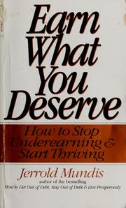 Cover of: Earn what you deserve: how to stop underearning & start thriving