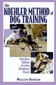 Cover of: The Koehler method of dog training by William R. Koehler