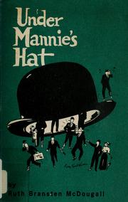 Under Mannie's hat by Ruth Bransten McDougall