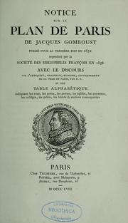 Cover of: Notice sur la plan de Paris de Jacques Gomboust : publié pour la première fois en 1652, reproduit par la société des bibliophiles français en 1858
