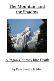 Cover of: The Mountain and the Shadow, A Pagan's Journey Into Death: A Pagan's Journey Into Death
