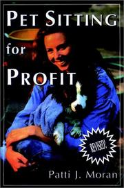 Cover of: Pet sitting for profit by Patti J. Moran, Patti J. Moran