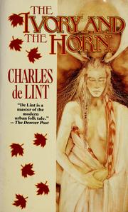 Cover of: The ivory and the horn by Charles de Lint