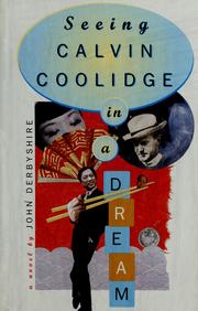 Cover of: Seeing Calvin Coolidge in a dream by John Derbyshire