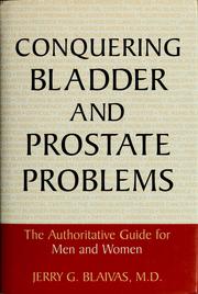 Cover of: Conquering bladder and prostate problems: the authoritative guide for men and women