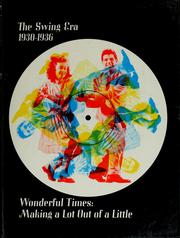 Cover of: The swing era, 1930-1936: wonderful times: making a lot out of a little