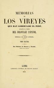 Cover of: Memorias de los vireyes que han gobernado el Perú, durante el tiempo del coloniaje español