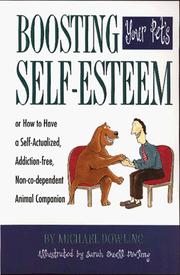 Cover of: Boosting your pet's self-esteem, or, How to have a self-actualized, addiction-free, non-co-dependent animal companion by Michael James Dowling