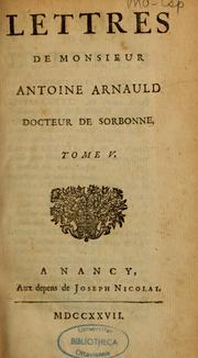 Cover of: Lettres de Monsieur Antoine Arnauld, docteur de Sorbonne