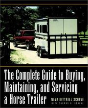 Cover of: The complete guide to buying, maintaining, and servicing a horse trailer by Neva Kittrell Scheve