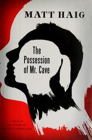 Cover of: The possession of Mr. Cave by Matt Haig