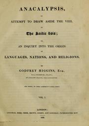 Cover of: Anacalypsis, an attempt to draw aside the veil of the Saitic Isis; or, An inquiry into the origin of languages, nations, and religions by Godfrey Higgins