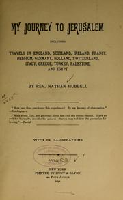 Cover of: My journey to Jerusalem including travels in England, Scotland, Ireland, France, Belgium, Germany, Holland, Switzerland, Italy, Greece, Turkey, Palestine, and Egypt