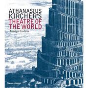 Cover of: Athanasius Kircher's theatre of the world: the life and work of the last man to search for universal knowledge