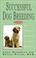 Cover of: Successful dog breeding