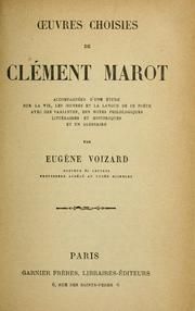 Cover of: Oeuvres choisies de Clement Marot: accompagnées d'une étude sur la vie, les oeuvres et la langue de ce poete avec des variantes, des notes philologiques litteraires et historiques et un glossaire