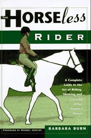Cover of: The horseless rider: a complete guide to the art of riding, showing, and enjoying other people's horses