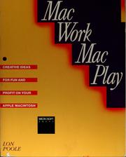 Cover of: MacWork, MacPlay: creative ideas for fun and profit on your Apple Macintosh