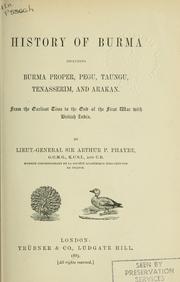 Cover of: History of Burma: including Burma proper Pegu, Taungu, Tenasserim and Arakan, from the earliest time to the end of the first war with British India