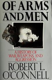 Cover of: Of arms and men: a history of war, weapons, and aggression