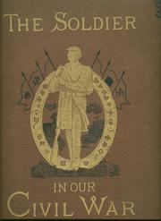 Cover of: The soldier in our civil war: a pictorial history of the conflict, 1861-1865, illustrating the valor of the soldier as displayed on the battle-field.