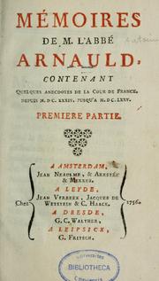 Cover of: Mémoires de m. l'abbé Arnauld: contenant quelques anecdotes de la cour de France, depuis M.DC.XXXIV. jusqu'a M.DC.LXXV.