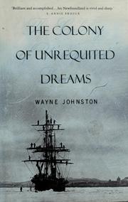 Cover of: The colony of unrequited dreams by Wayne Johnston