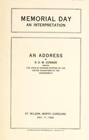 Cover of: Memorial Day, an interpretation: an address before the John W. Dunham Chapter of the United Daughters of the Confederacy at Wilson, North Carolina, May 11, 1909