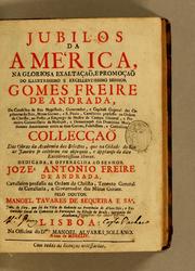 Cover of: Jubilos da América, na gloriosa exaltaçaõ, e promoçaõ do illustrissimo e excellentissimo senhor Gomes Freire de Andrada, ... by Manuel Tavares de Sequeira Sá